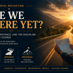 Mindful Reflection: Are We There Yet?